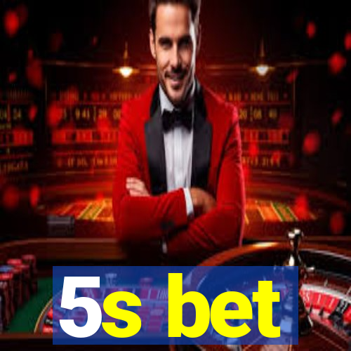 5s bet